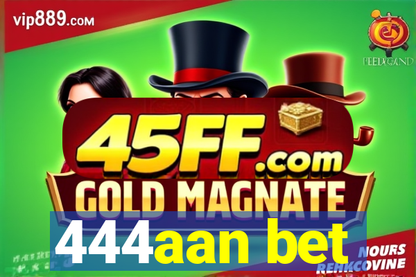 444aan bet